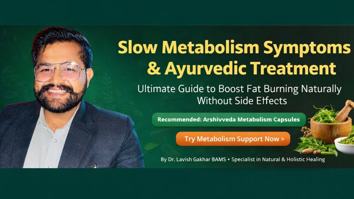 Slow Metabolism Symptoms & Ayurvedic Treatment: Ultimate Guide to Boost Metabolism Naturally & Lose Weight